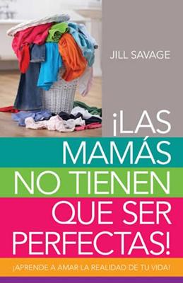 Las mamás no tienen que ser perfectas