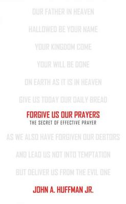 Forgive us our prayers
