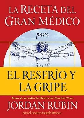 La Receta del Gran Médico para el Resfrío y la Gripe
