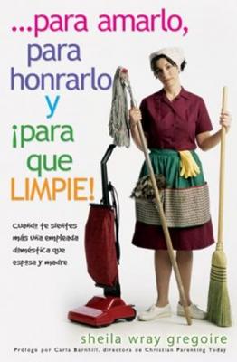 …Para Amarlo, Para Honrarle y ¡Para que Limpie!