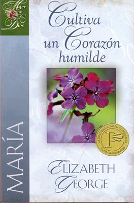 Cultiva un corazón humilde - María (Rústica) [Libro]
