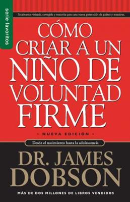 Cómo criar a un Niño de Voluntad Firme (Rústica) [Libro de Bolsillo]