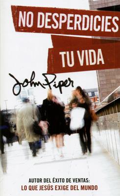 No desperdicies tu vida