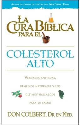 La Cura Bíblica para el Colesterol Alto (Rústica) [Libro]