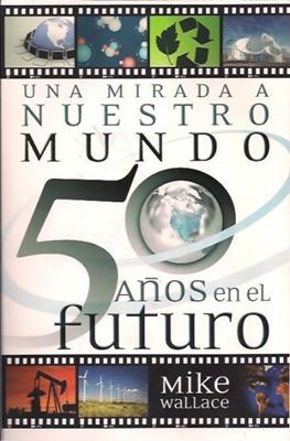 Una Mirada a nuestro Mundo 50 Años en el Futuro