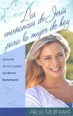 Las Enseñanzas de Jesús para la Mujer de Hoy