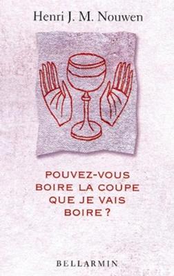 Pouvez-vous boire la coupe que je vais boire ?