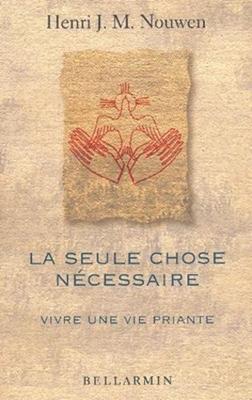 Seule chose nécessaire vivre une vie priante
