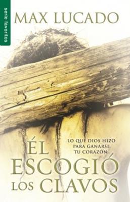 El Escogió los Clavos (Rústica)