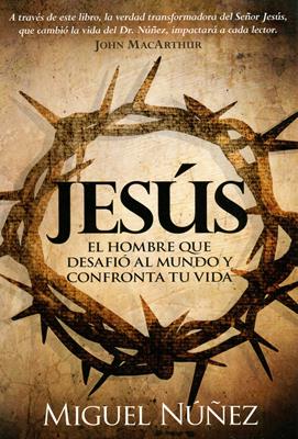 Jesús el hombre que desafió al mundo y confronta tu vida