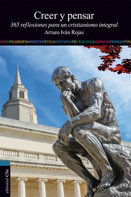Creer y Pensar. 365 reflexiones para un cristianismo integral