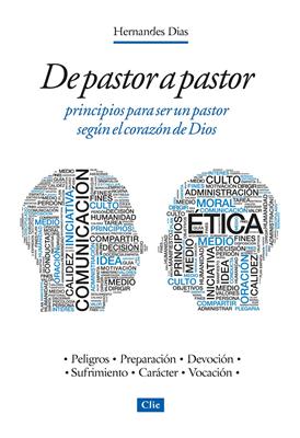 De Pastor a Pastor. Principios para ser un pastor según el corazón de Dios