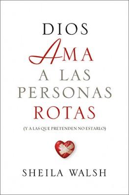 Dios Ama a las Personas Rotas