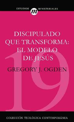 Discipulado que transforma: El modelo de Jesús