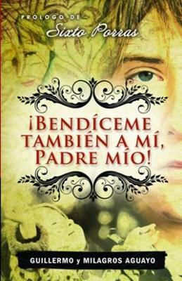 ¡Bendíceme también a mí, Padre mío!