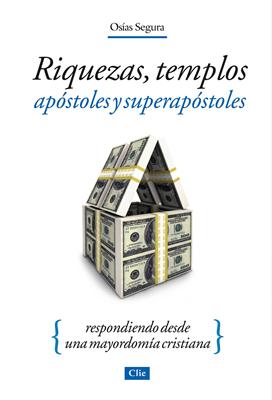 Riquezas, Templos, Apóstoles y Superapóstoles. Respondiendo desde una mayordomía cristiana