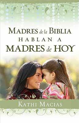 Madres de la Biblia hablan a Madres de Hoy