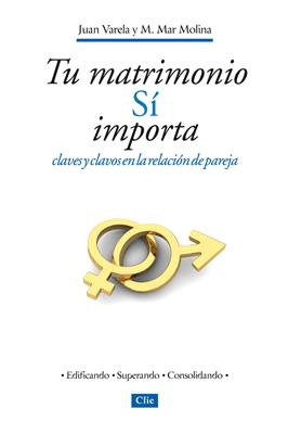 Tu matrimonio sí importa. Claves y clavos en la relación de pareja