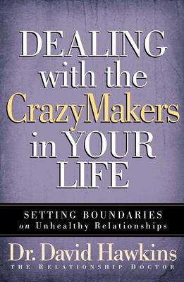 Dealing with the CrazyMakers in Your Life