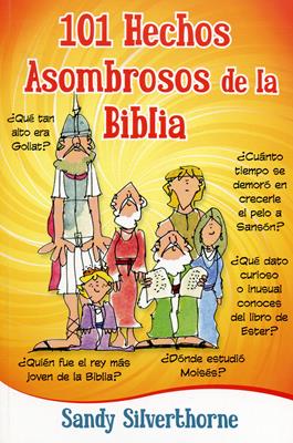 101 Hechos asombrosos de la Biblia