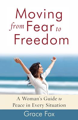 Moving from Fear to Freedom
