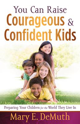 You Can Raise Courageous and Confident Kids