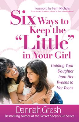 Six Ways to Keep the "Little" in Your Girl