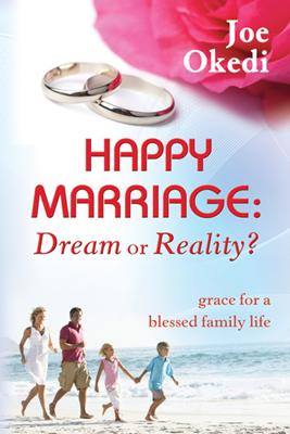 Happy Marriage: Dream Or Reality?