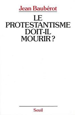 Le protestantisme doit-il mourir