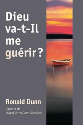 Dieu va-t-Il me guérir ?