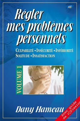 Régler mes problèmes personnels volume 1
