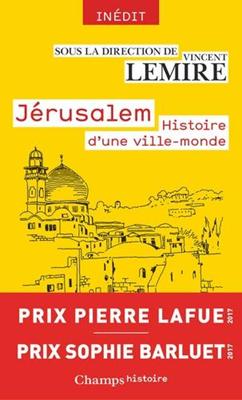 Jérusalem, histoire d'une ville-monde, des origines à nos jours