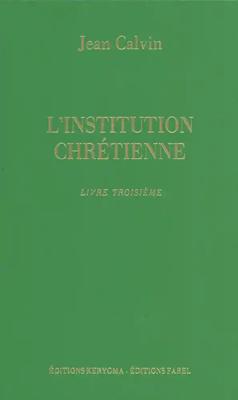 L'institution chrétienne livre 3