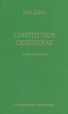 L'institution chrétienne livre 4