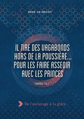 Il tire des vagabonds hors de la poussière... pour les faire asseoir avec les princes