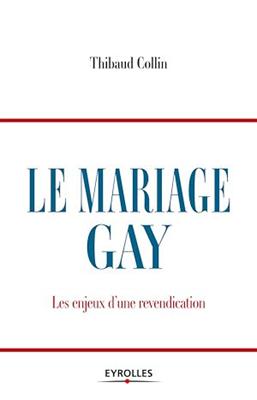 LE MARIAGE GAY. LES ENJEUX D'UNE REVENDICATION