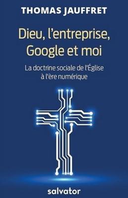 Dieu, l'entreprise, Google et moi