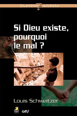 Si Dieu existe, pourquoi le mal ?