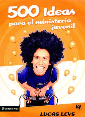 500 ideas para el ministerio juvenil