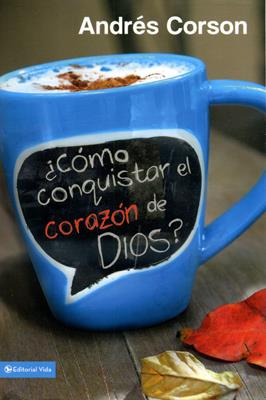 ¿Cómo conquistar el corazón de Dios?