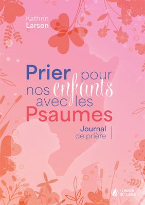 Prier pour nos enfants avec les Psaumes