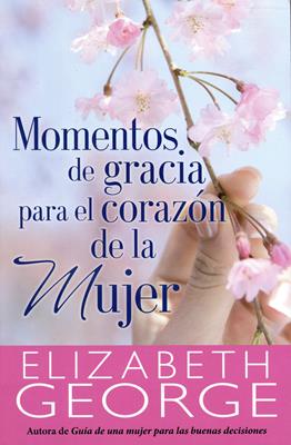 Momentos de gracia para el corazón de la mujer