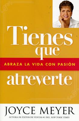 Tienes que  abrazar la vida con pasión atrevete