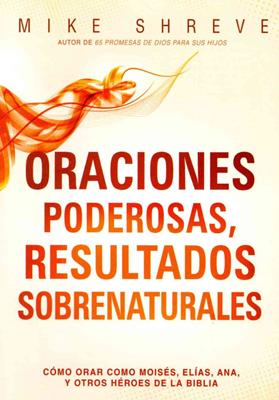 Oraciones poderosas resultados sobrenaturales