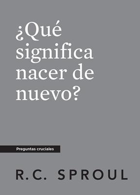¿Qué Significa Nacer de Nuevo? (Tapa Rústica)