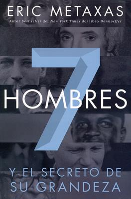 7 Hombres Y El Secreto De Su Grandeza