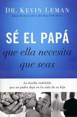 Sé el papá que ella necesita que seas