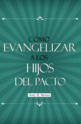 Cómo Evangelizar a los Hijos del Pacto