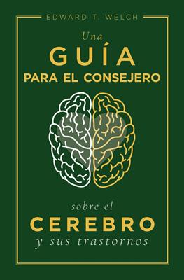 Una Guía Para el Consejero Sobre el Cerebro y Sus Trastornos