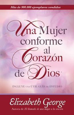 Una Mujer conforme al Corazón de Dios (Tapa Rústica) [Libro]